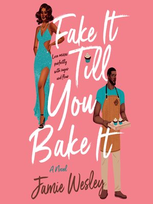 cover image of Fake It Till You Bake It